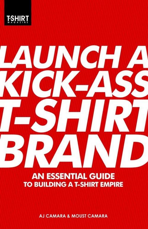 Cover of the book Launch a Kick-Ass T-Shirt Brand by T-Shirt Magazine, eBookIt.com