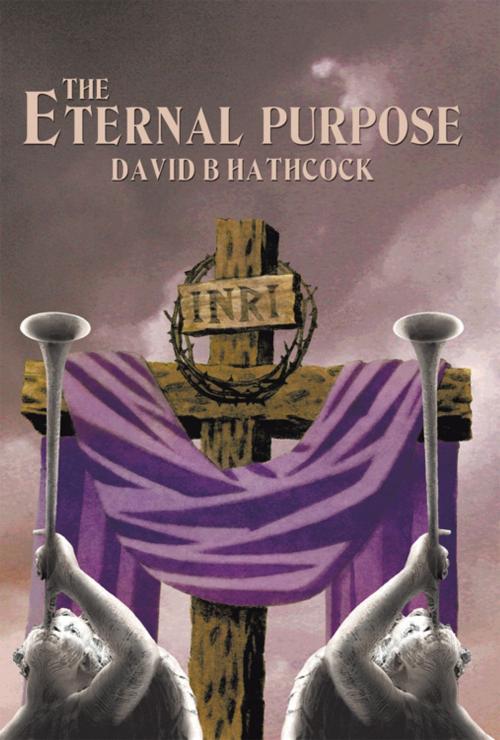 Cover of the book The Eternal Purpose by David B Hathcock, AuthorHouse