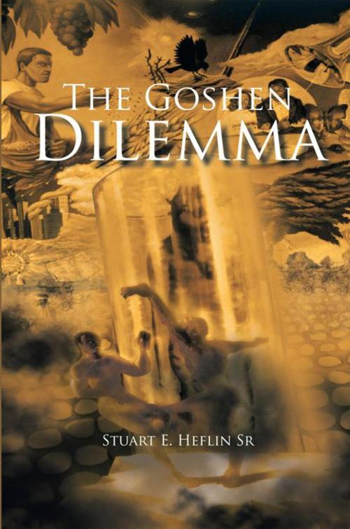 Cover of the book The Goshen Dilemma by Stuart E. Heflin Sr., AuthorHouse