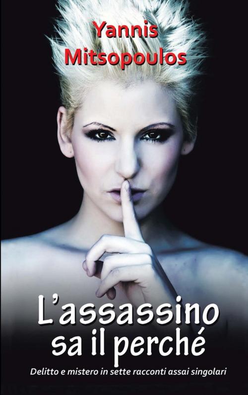 Cover of the book L'assassino Sa Il Perché by Yannis Mitsopoulos, AuthorHouse UK