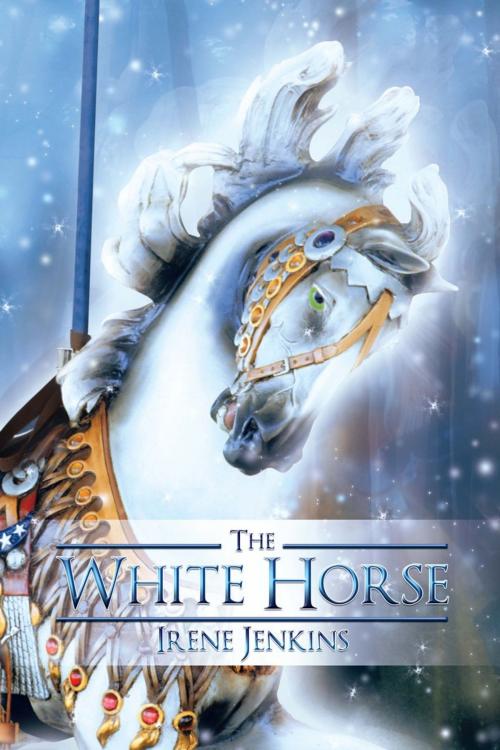 Cover of the book The White Horse by Irene Jenkins, AuthorHouse UK