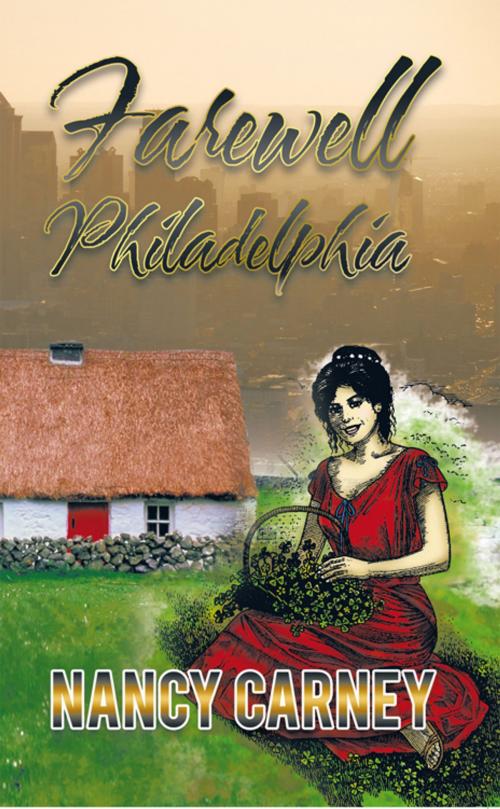 Cover of the book Farewell Philadelphia by NANCY CARNEY, AuthorHouse UK