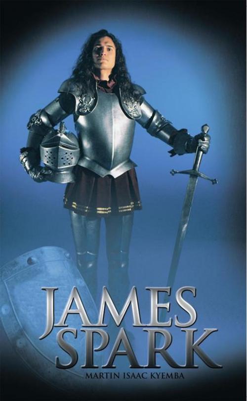 Cover of the book James Spark by Martin Isaac Kyemba, AuthorHouse UK