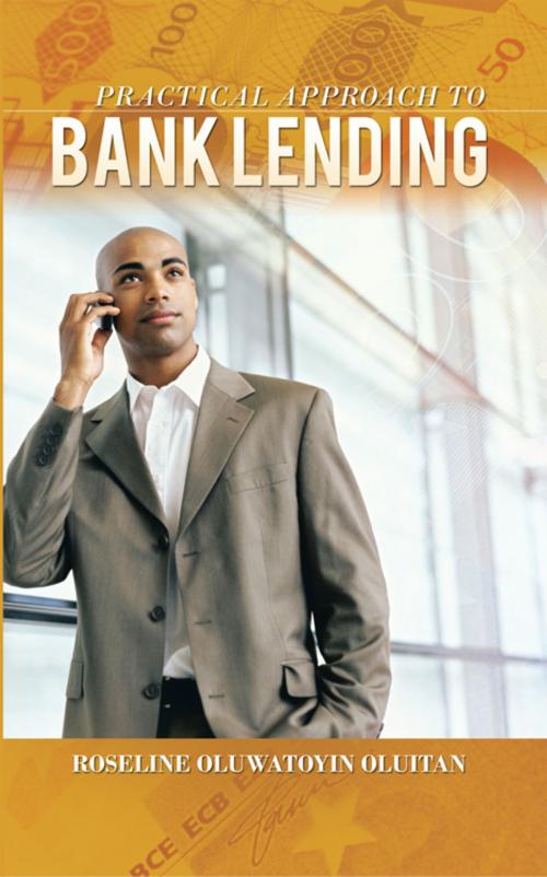 Cover of the book Practical Approach to Bank Lending by ROSELINE OLUWATOYIN OLUITAN, AuthorHouse UK