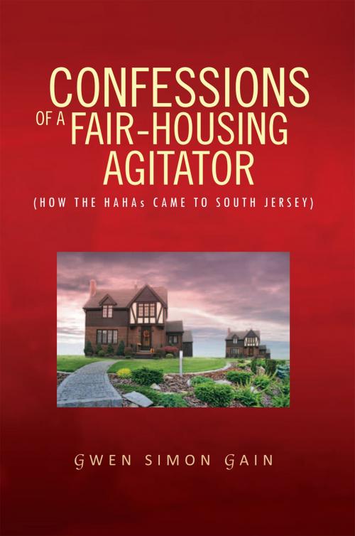 Cover of the book Confessions of a Fair-Housing Agitator by Gwen Simon Gain, Xlibris US