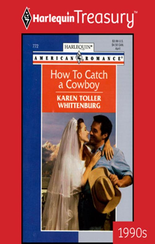 Cover of the book How to Catch a Cowboy by Karen Toller Whittenburg, Harlequin
