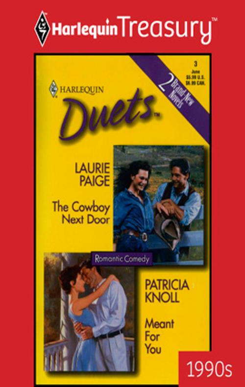 Cover of the book The Cowboy Next Door & Meant for You by Laurie Paige, Patricia Knoll, Harlequin