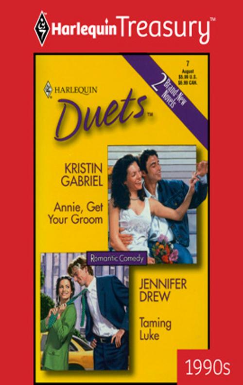 Cover of the book Annie, Get Your Groom & Taming Luke by Kristin Gabriel, Jennifer Drew, Harlequin