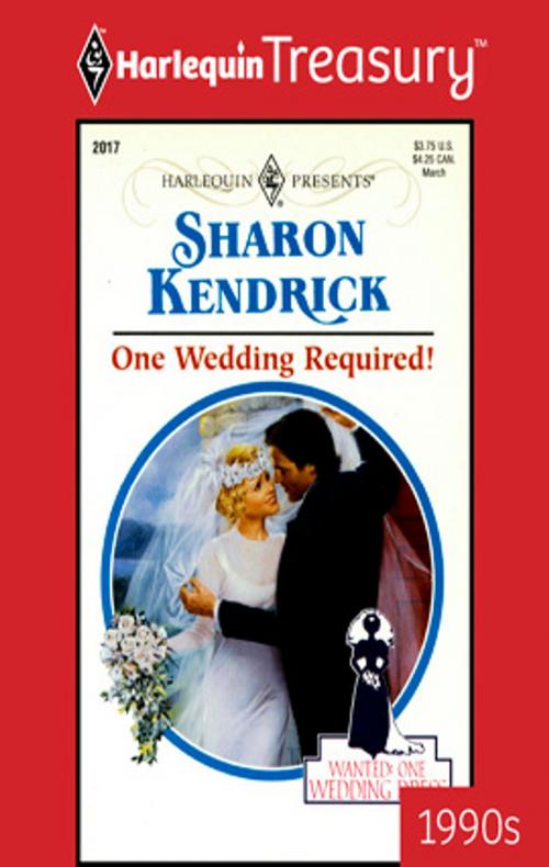 Cover of the book One Wedding Required! by Sharon Kendrick, Harlequin