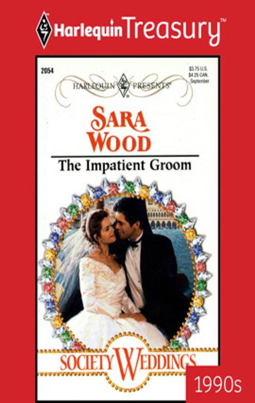 Cover of the book The Impatient Groom by Sara Wood, Harlequin