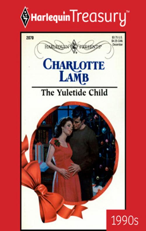 Cover of the book The Yuletide Child by Charlotte Lamb, Harlequin