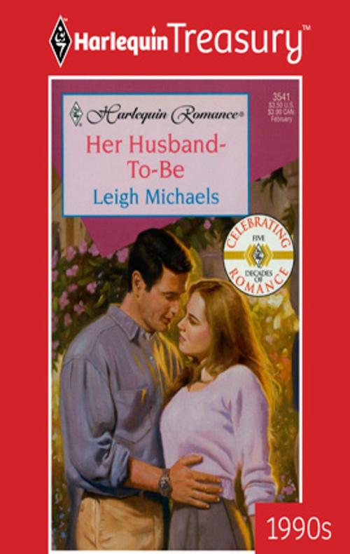 Cover of the book Her Husband-To-Be by Leigh Michaels, Harlequin