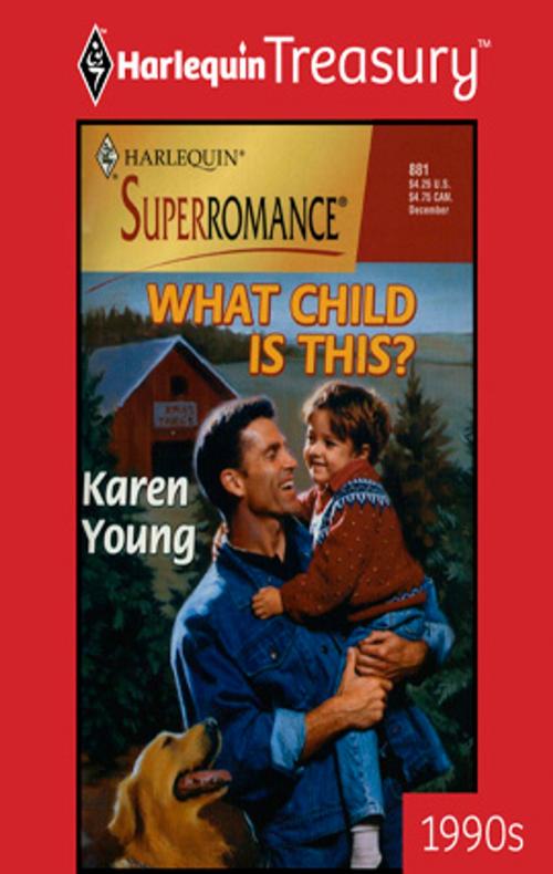 Cover of the book WHAT CHILD IS THIS? by Karen Young, Harlequin