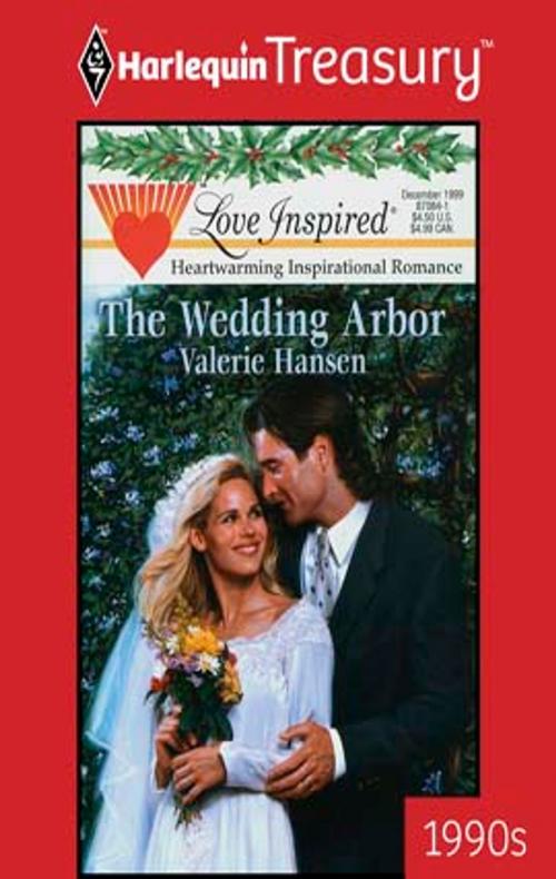 Cover of the book The Wedding Arbor by Valerie Hansen, Harlequin