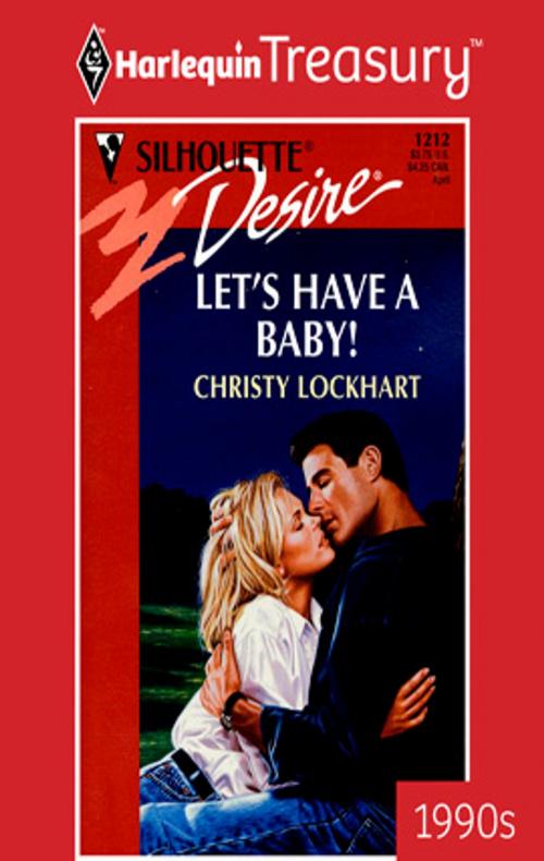 Cover of the book Let's Have a Baby! by Christy Lockhart, Harlequin