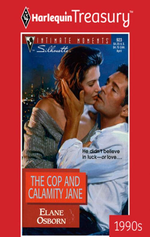 Cover of the book The Cop and Calamity Jane by Elane Osborn, Harlequin
