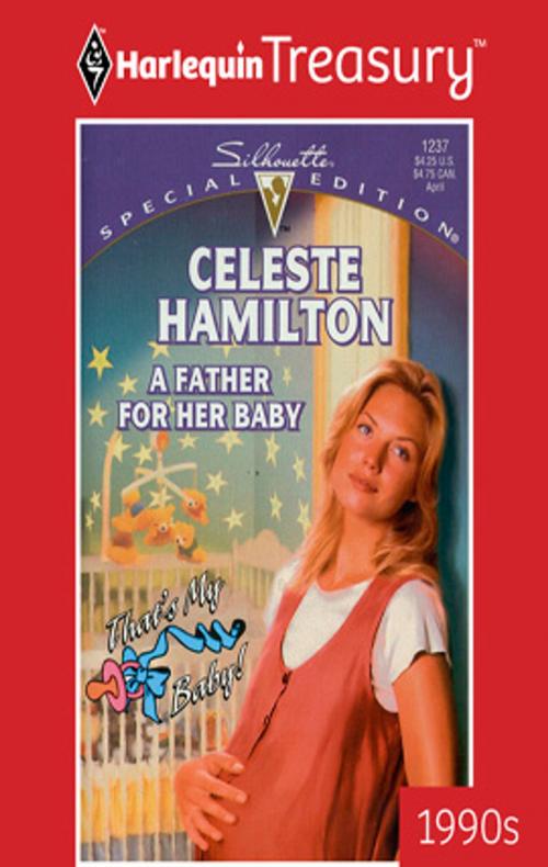 Cover of the book A Father for Her Baby by Celeste Hamilton, Harlequin