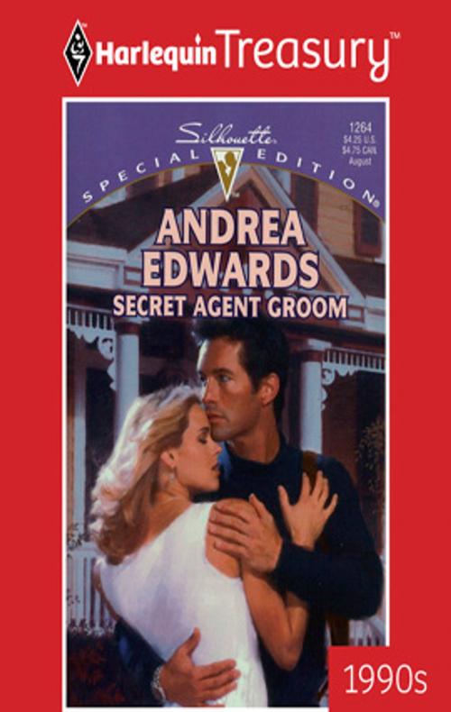Cover of the book Secret Agent Groom by Andrea Edwards, Harlequin