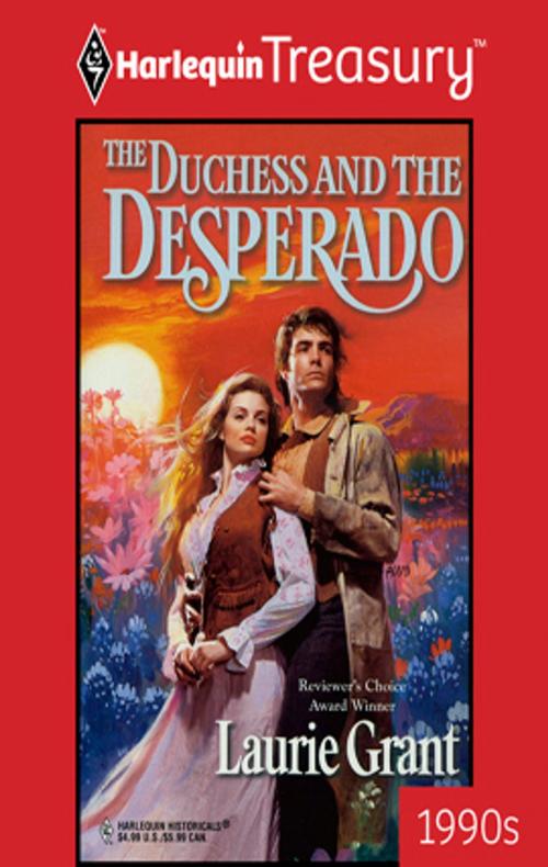 Cover of the book The Duchess And The Desperado by Laurie Grant, Harlequin