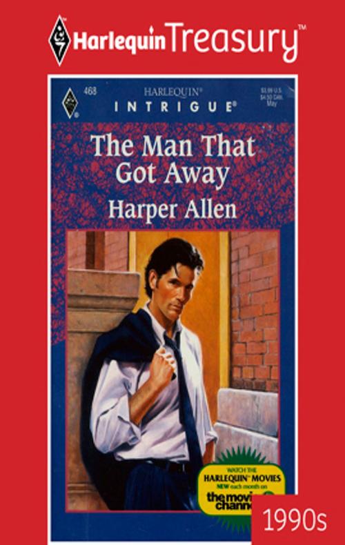 Cover of the book THE MAN THAT GOT AWAY by Harper Allen, Harlequin