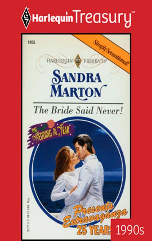 Cover of the book The Bride Said Never! by Sandra Marton, Harlequin