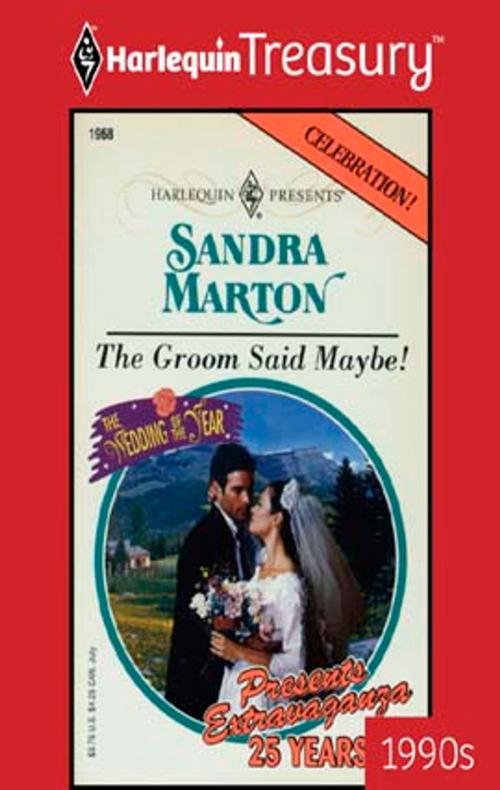Cover of the book The Groom Said Maybe! by Sandra Marton, Harlequin