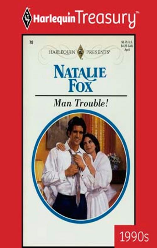 Cover of the book Man Trouble! by Natalie Fox, Harlequin