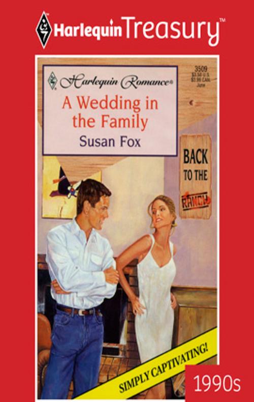 Cover of the book A Wedding in the Family by Susan Fox, Harlequin