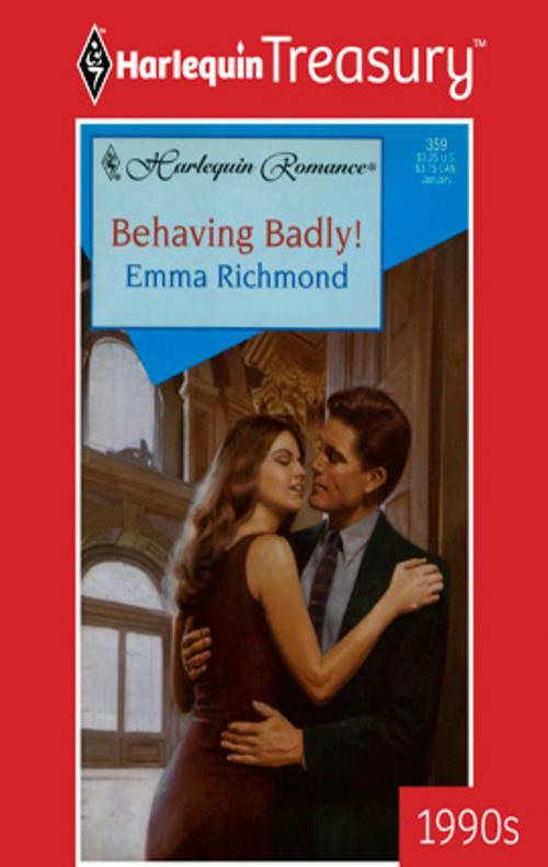 Cover of the book Behaving Badly! by Emma Richmond, Harlequin