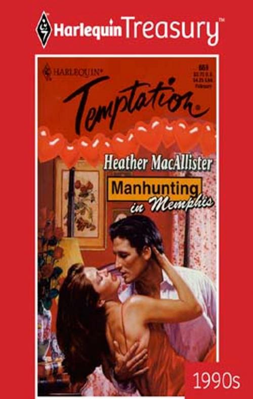 Cover of the book Manhunting in Memphis by Heather MacAllister, Harlequin