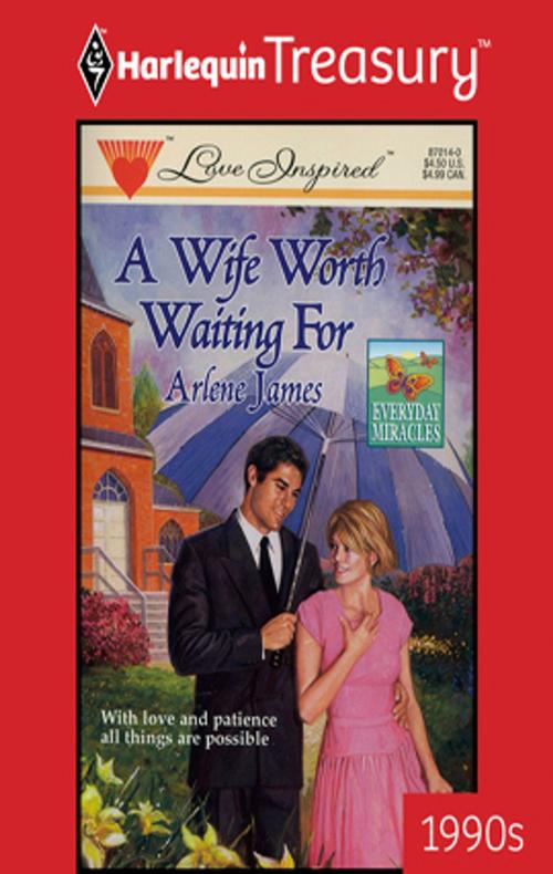 Cover of the book A Wife Worth Waiting For by Arlene James, Harlequin