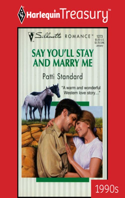 Cover of the book Say You'll Stay And Marry Me by Patti Standard, Harlequin