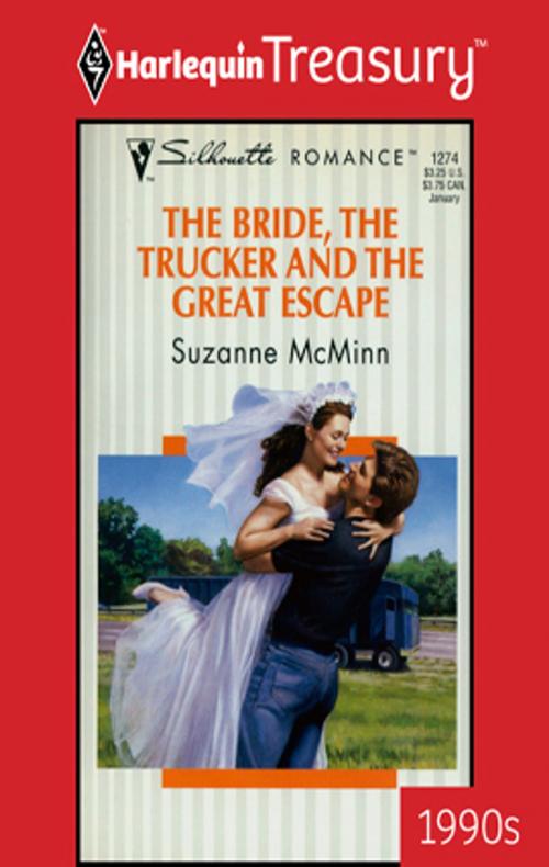 Cover of the book The Bride, The Trucker And The Great Escape by Suzanne McMinn, Harlequin