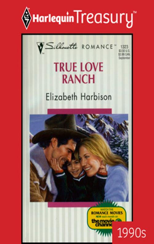Cover of the book True Love Ranch by Elizabeth Harbison, Harlequin