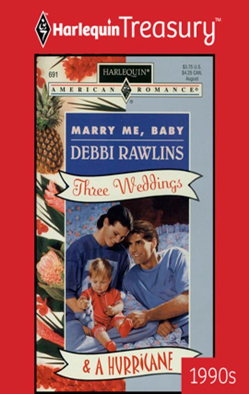 Cover of the book Marry Me, Baby by Debbi Rawlins, Harlequin