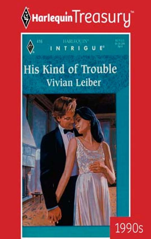 Cover of the book HIS KIND OF TROUBLE by Vivian Leiber, Harlequin