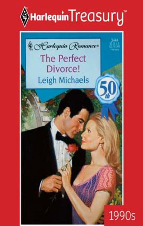 Cover of the book The Perfect Divorce! by Leigh Michaels, Harlequin