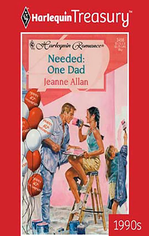 Cover of the book Needed: One Dad by Jeanne Allan, Harlequin