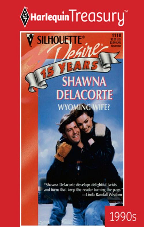 Cover of the book Wyoming Wife? by Shawna Delacorte, Harlequin