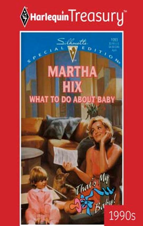 Cover of the book What To Do About Baby by Martha Hix, Harlequin