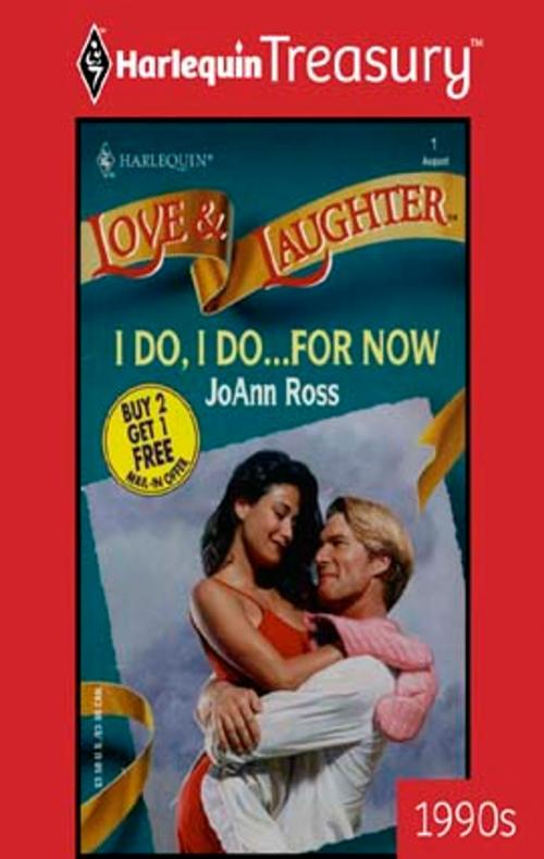 Cover of the book I Do, I Do...For Now by JoAnn Ross, Harlequin