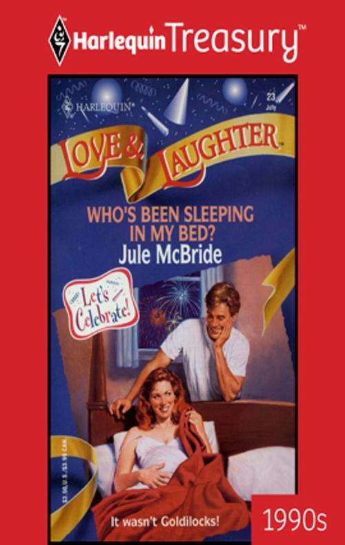 Cover of the book Who's Been Sleeping in My Bed? by Jule McBride, Harlequin