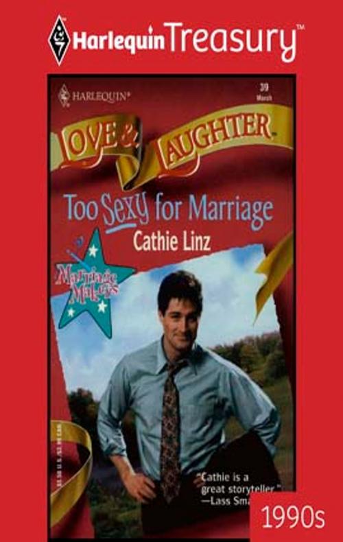 Cover of the book Too Sexy for Marriage by Cathie Linz, Harlequin