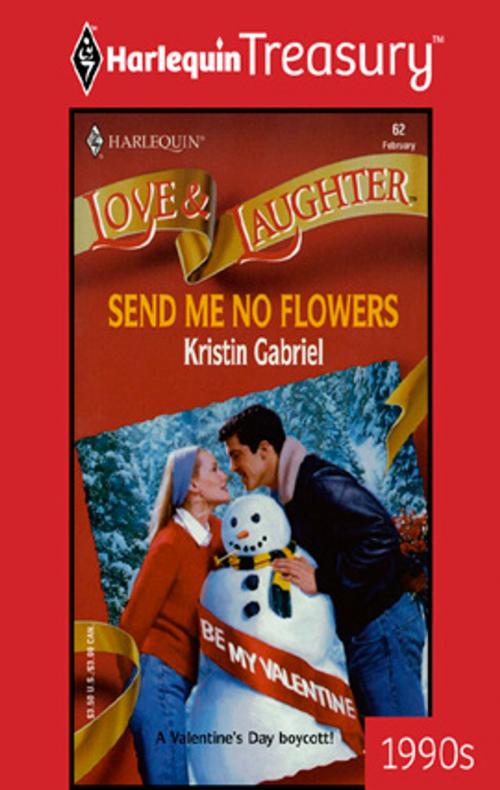 Cover of the book Send Me No Flowers by Kristin Gabriel, Harlequin