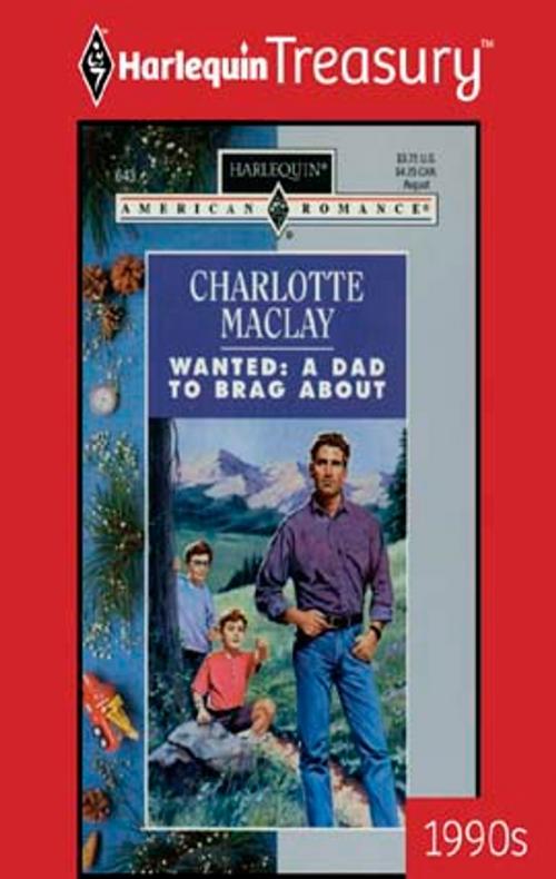 Cover of the book Wanted: A Dad to Brag About by Charlotte Maclay, Harlequin