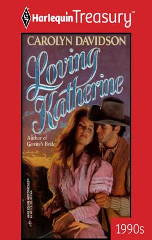 Cover of the book Loving Katherine by Carolyn Davidson, Harlequin