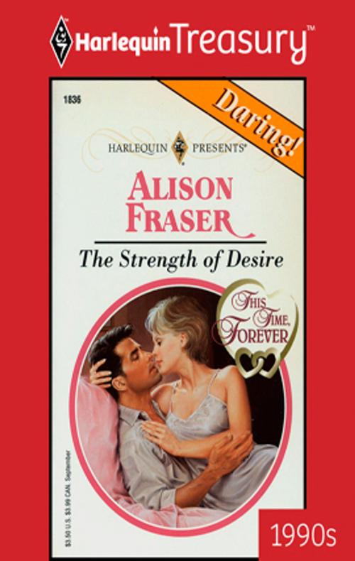 Cover of the book The Strength of Desire by Alison Fraser, Harlequin