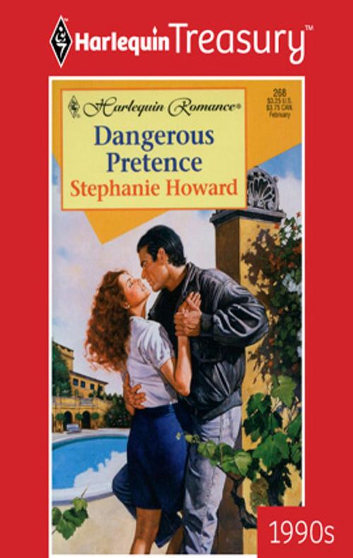 Cover of the book Dangerous Pretence by Stephanie Howard, Harlequin