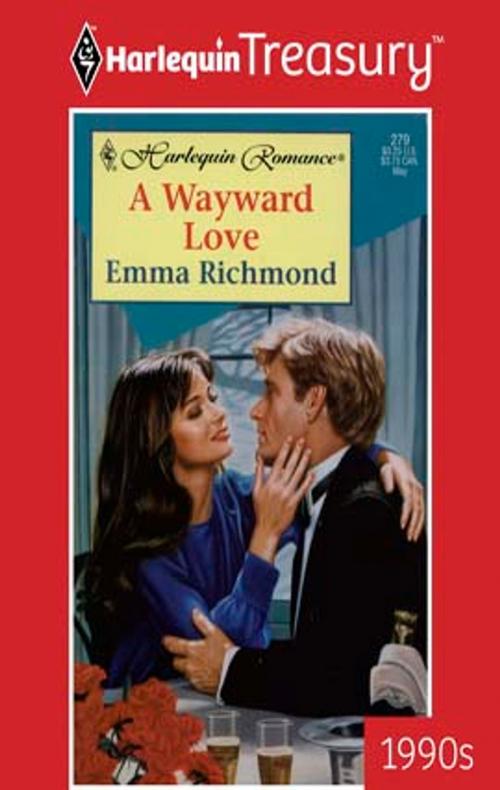 Cover of the book A Wayward Love by Emma Richmond, Harlequin
