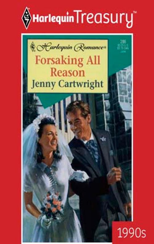 Cover of the book Forsaking All Reason by Jenny Cartwright, Harlequin